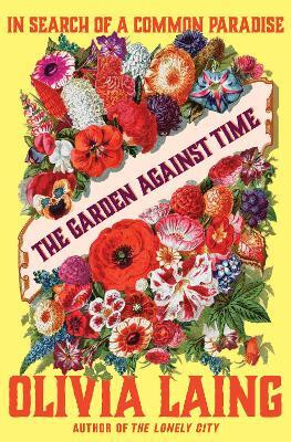 The Garden Against Time(English, Hardcover, Laing Olivia)