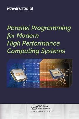 Parallel Programming for Modern High Performance Computing Systems(English, Paperback, Czarnul Pawel)