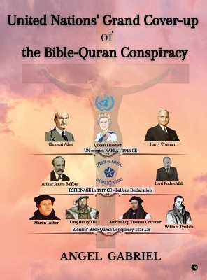 United Nations' Grand Cover-up of the Bible-Quran Conspiracy(English, Hardcover, Angel Gabriel)