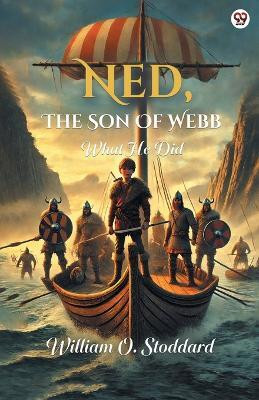 Ned, The Son Of WebbWhat He Did (Edition1)(English, Paperback, Stoddard William O)