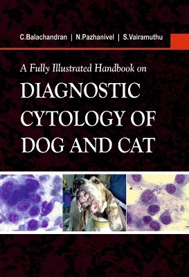 A Fully Illustrated Handbook on Diagnostic Cytology of Dog and Cat(English, Hardcover, Balachandran C.)