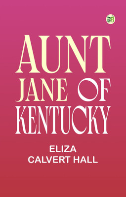 Aunt Jane of Kentucky(Paperback, Eliza Calvert Hall)