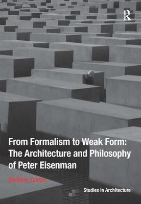 From Formalism to Weak Form: The Architecture and Philosophy of Peter Eisenman(English, Hardcover, Corbo Stefano)