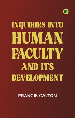 Inquiries into Human Faculty and Its Development(Paperback, Francis Galton)