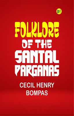 Folklore of the Santal Parganas(Paperback, Cecil Henry Bompas)