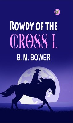 Rowdy of the Cross L(Paperback, B. M. Bower)