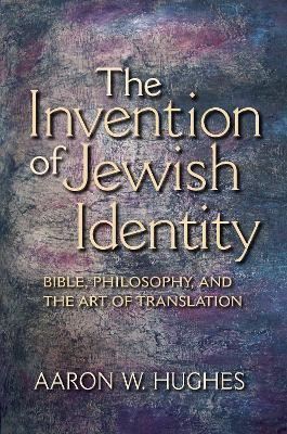 The Invention of Jewish Identity(English, Hardcover, Hughes Aaron W.)