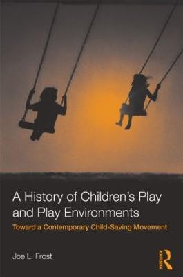 A History of Children's Play and Play Environments(English, Paperback, Frost Joe L.)
