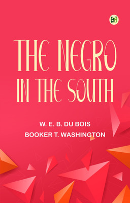 The Negro in the South(Paperback, W. E. B. Du Bois, Booker T. Washington)