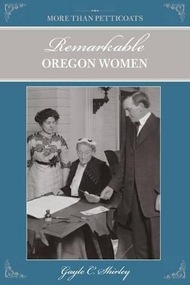 More than Petticoats: Remarkable Oregon Women(English, Paperback, Shirley Gayle)