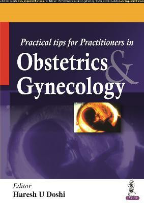Practical Tips for Practitioners in Obstetrics & Gynecology(English, Paperback, Doshi Haresh)