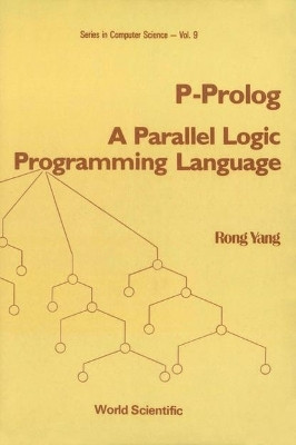 P-prolog: A Parallel Logic Programming Language(English, Hardcover, Yang Rong)