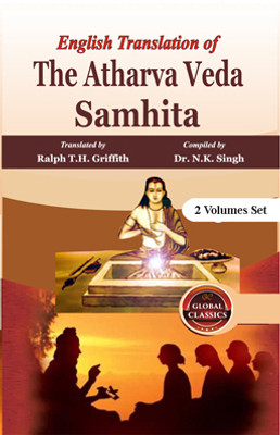 The Atharva Veda Samhita (2 Vols. Set)(Paperback, Translated by Ralph T.H. Griffith, Compiled by Dr. N.K. Singh)