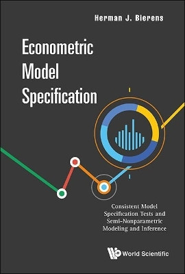 Econometric Model Specification: Consistent Model Specification Tests And Semi-nonparametric Modeling And Inference(English, Hardcover, Bierens Herman J)