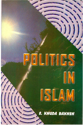 Politics In Islam(Paperback, S. Khuda Baksh)