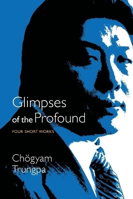 Glimpses of the Profound(English, Paperback, Trungpa Chogyam)