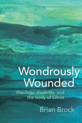 Wondrously Wounded(English, Paperback, Brock Brian)