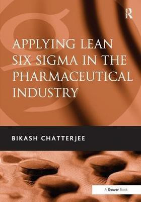 Applying Lean Six Sigma in the Pharmaceutical Industry(English, Hardcover, Chatterjee Bikash)