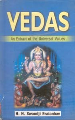 Vedas: an Extract of the Universal Values(Paperback, H.H. Swamiji Eraianban)