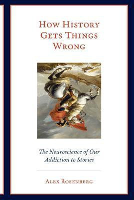 How History Gets Things Wrong(English, Paperback, Rosenberg Alex)