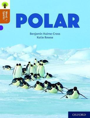 Oxford Reading Tree Word Sparks: Level 8: Polar(English, Paperback, Hulme-Cross Benjamin)