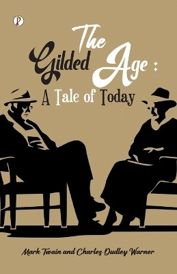 The Gilded Age A Tale of Today (Edition1st)(English, Paperback, Twain Mark)