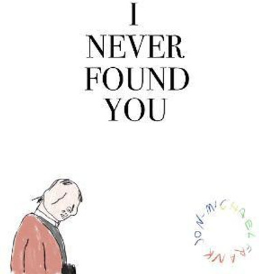 I Never Found You(English, Paperback, Frank Emma Jon-Michael)
