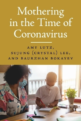 Mothering in the Time of Coronavirus(English, Paperback, Lutz Amy)