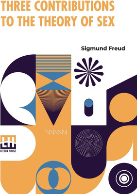 Three Contributions To The Theory Of Sex(English, Paperback, Freud Sigmund)