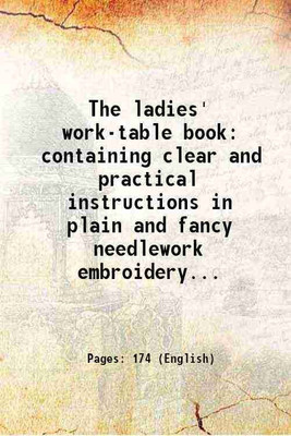 The ladies' work-table book containing clear and practical instructions in plain and fancy needlework embroidery... 1844 [Hardcover](Hardcover, Anonymous)
