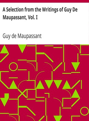 A Selection from the Writings of Guy De Maupassant, Vol. I by Guy de Maupassant (MB593) Reprint Edition by Mondal Books(Paperback, Guy de Maupassant)