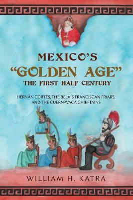 Mexico's Golden Age(English, Paperback, Katra William H)