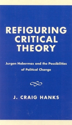 Refiguring Critical Theory(English, Paperback, Hanks Craig J.)
