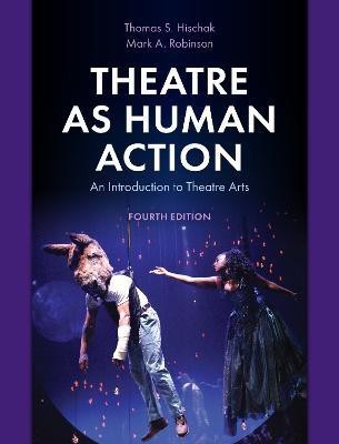 Theatre as Human Action(English, Hardcover, Hischak Thomas S.)