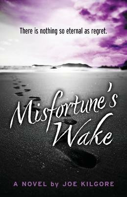 Misfortune's Wake(English, Paperback, Kilgore Joe)