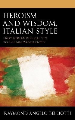 Heroism and Wisdom, Italian Style(English, Hardcover, Belliotti Raymond Angelo)