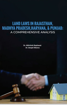 Land Laws in Rajasthan, Madhya Pradesh, Haryana, and Punjab: A Comprehensive Analysis(Paperback, Dr. Abhishek Baplawat, Dr. Deepti Meena)