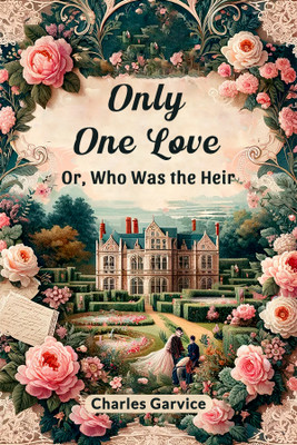 Only One LoveOr, Who Was the Heir (Edition2024)(English, Paperback, Garvice Charles)