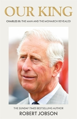 Our King: Charles III(English, Hardcover, Jobson Robert)