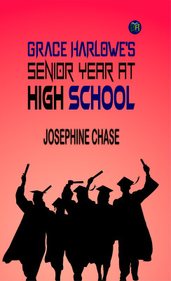 Grace Harlowe's Senior Year at High School(Paperback, Josephine Chase)