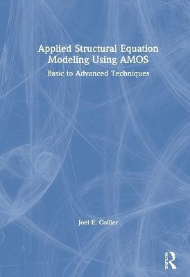 Applied Structural Equation Modeling using AMOS(English, Hardcover, Collier Joel)