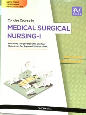 CONCISE COURSE IN MEDICAL SURGICAL NURSING - I, [EXCLUSIVELY DESIGNED FOR GNM 2ND YEAR STDENTS](Paperback, JAVED ANSARI, DAVINDER KAUR)