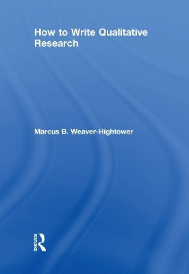 How to Write Qualitative Research(English, Hardcover, Weaver-Hightower Marcus B.)