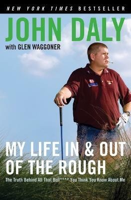 My Life in and out of the Rough(English, Paperback, Daly John)