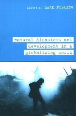 Natural Disaster and Development in a Globalizing World(English, Hardcover, Pelling Mark)