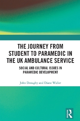 The Journey from Student to Paramedic in the UK Ambulance Service(English, Paperback, Donaghy John)