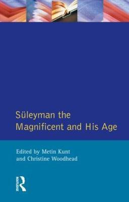 Suleyman the Magnificent and His Age(English, Paperback, Kunt I.Metin)