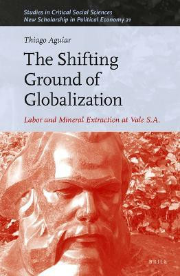 The Shifting Ground of Globalization(English, Hardcover, Aguiar Thiago)