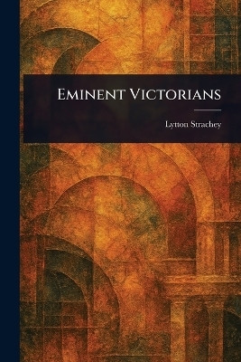Eminent Victorians(English, Paperback, Strachey Lytton)