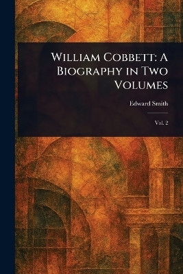 William Cobbett(English, Paperback, Smith Edward)